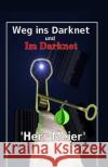 Weg ins Darknet und Im Darknet Meier, Herr 9781981507511 Createspace Independent Publishing Platform