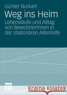 Weg Ins Heim: Lebensläufe Und Alltag Von Bewohnerinnen in Der Stationären Altenhilfe Burkart, Günter 9783531170220 VS Verlag - książka
