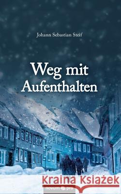 Weg mit Aufenthalten Johann Sebastian Steif 9783990484517 Novum Publishing - książka