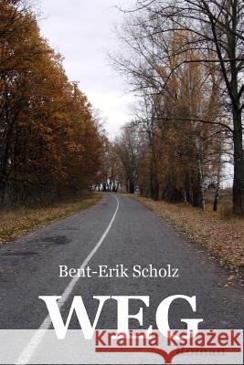 Weg: Roman Bent-Erik Scholz 9781544897776 Createspace Independent Publishing Platform - książka