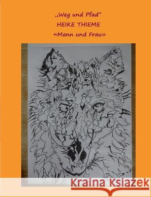 Weg und Pfad !: Unterbewusstsein - Eintritt - Reale Praxis ! Heike Thieme 9783757808945 Books on Demand - książka