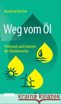 Weg Vom Öl: Potenzial Und Grenzen Der Bioökonomie Kircher, Manfred 9783662614891 Springer - książka