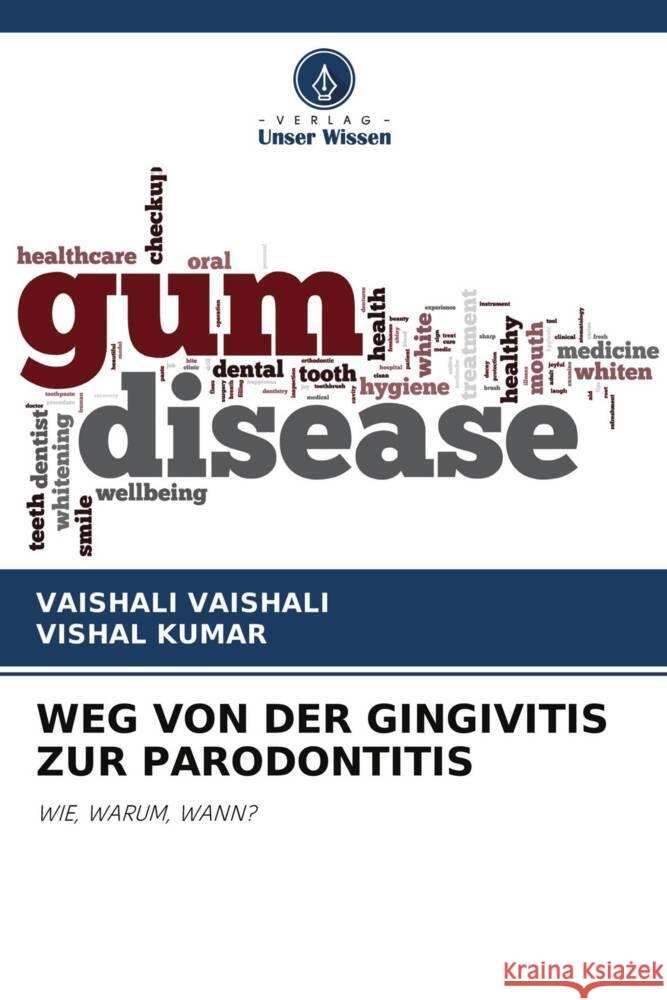 WEG VON DER GINGIVITIS ZUR PARODONTITIS VAISHALI, VAISHALI, Kumar, Vishal 9786204681115 Verlag Unser Wissen - książka