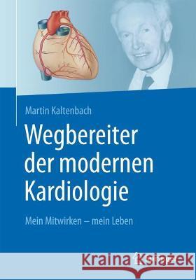 Wegbereiter Der Modernen Kardiologie: Mein Mitwirken - Mein Leben Kaltenbach, Martin 9783662641262 Springer - książka