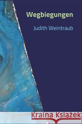 Wegbiegungen Judith Weintraub Martin Natterer 9783952547632 Rhinestone Publishing - książka