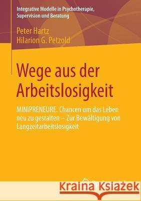 Wege Aus Der Arbeitslosigkeit: Minipreneure. Chancen Um Das Leben Neu Zu Gestalten - Zur Bewältigung Von Langzeitarbeitslosigkeit Hartz, Peter 9783658037079 Springer - książka