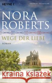 Wege der Liebe : Roman. Deutsche Erstausgabe Roberts, Nora 9783453417946 Heyne - książka