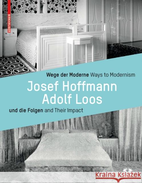 Wege der Moderne / Ways to Modernism : Josef Hoffmann, Adolf Loos und die Folgen / and Their Impact   9783035609219 Birkhauser (De Gruyter) - książka