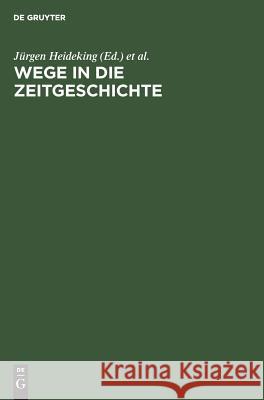 Wege in die Zeitgeschichte Heideking, Jürgen 9783110117387 De Gruyter - książka