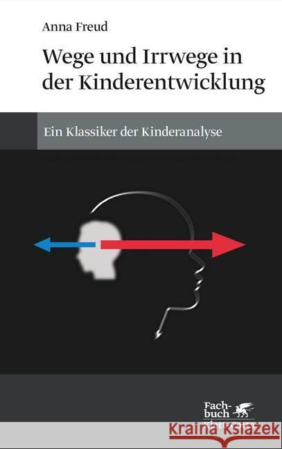 Wege und Irrwege in der Kinderentwicklung : Ein Klassiker der Kinderanalyse Freud, Anna 9783608961287 Klett-Cotta - książka