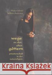 Wege zu den alten Göttern : Priesterschaft in der Naturreligion Gabriel, Vicky Anderson, William  9783935581158 Arun-Verlag - książka