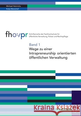 Wege zu einer Intrapreneurship-orientierten öffentlichen Verwaltung Heinrichs, M. Marschall, K.  9783941482036 Europäischer Hochschulverlag - książka