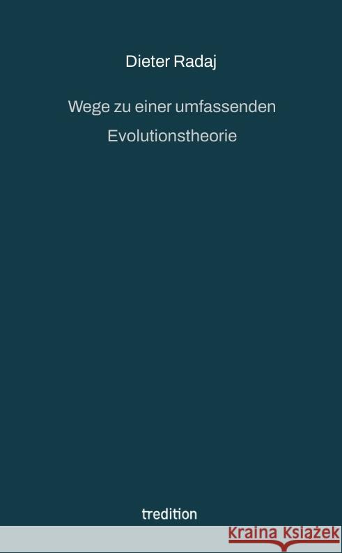 Wege zu einer umfassenden Evolutionstheorie Radaj, Dieter 9783347651777 tredition - książka