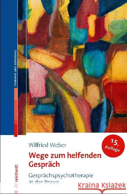 Wege zum helfenden Gespräch : Gesprächspsychotherapie in der Praxis Weber, Wilfried 9783497028719 Reinhardt, München - książka