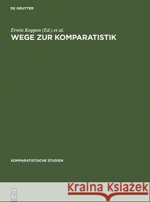 Wege Zur Komparatistik: Sonderheft Für Horst Rüdiger Zum 75. Geburtstag Koppen, Erwin 9783110098945 Walter de Gruyter - książka