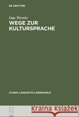 Wege zur Kultursprache Warnke, Ingo 9783110164299 Walter de Gruyter & Co - książka