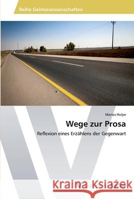 Wege zur Prosa Hulpe, Marius 9783639462777 AV Akademikerverlag - książka