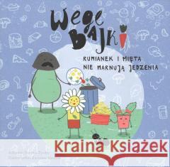 Wegebajki. Rumianek i Mięta nie marnują jedzenia Dorota Żywko, Zuzanna Kledzik 9788395678646 Wegebajki - książka