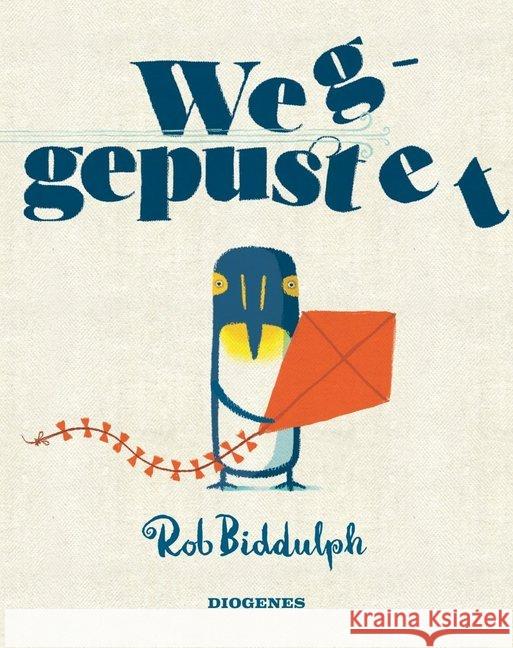 Weggepustet : Bildergeschichte. Ausgezeichnet mit dem Waterstone's Children's Book Prize 2015, Kategorie illustrated book Biddulph, Rob 9783257011791 Diogenes - książka