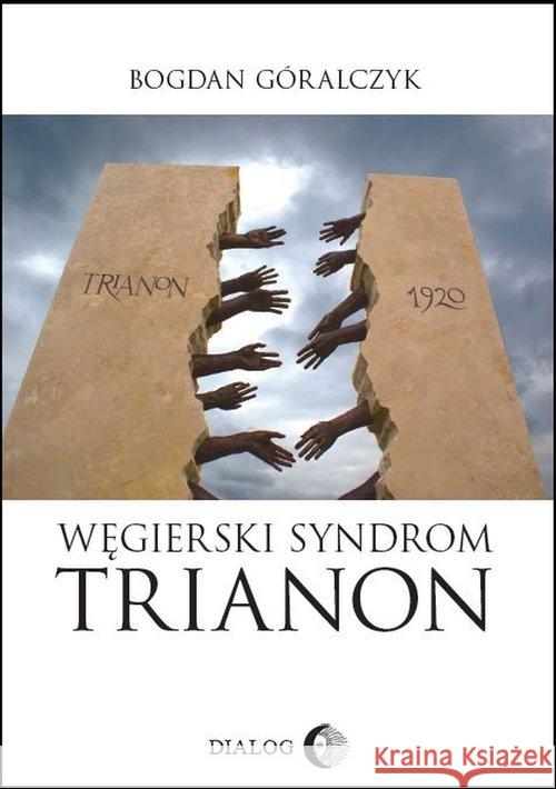 Węgierski Syndrom TRIANON Góralczyk Bogdan 9788380028593 Dialog - książka