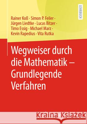 Wegweiser Durch Die Mathematik - Grundlegende Verfahren Rainer Ko? Simon P. Feiler J?rgen Liedtke 9783662697450 Springer Spektrum - książka