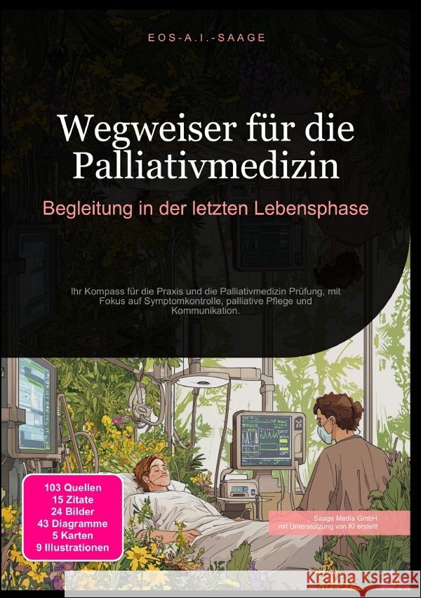 Wegweiser für die Palliativmedizin: Begleitung in der letzten Lebensphase A. I. Saage, D. Eos 9783819773389 epubli - książka