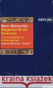Wegweiser für die Verwirrten : Eine Textauswahl zur Schöpfungsfrage. Arabisch/Hebräisch-Deutsch. Eingel. v. Frederik Musall u. Yossef Schwartz Maimonides Abel, Wolfgang von Levkovich, Ilya 9783451287077 Herder, Freiburg - książka