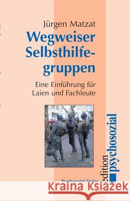 Wegweiser Selbsthilfegruppen Matzat, Jürgen 9783898063241 Psychosozial-Verlag - książka