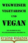 Wegweiser vegetarisch und vegan Eufinger, Jan 9783756514489 epubli
