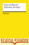 Weh dem, der lügt! : Lustspiel in 5 Aufzügen Grillparzer, Franz   9783150043813 Reclam, Ditzingen