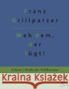 Weh dem, der lügt!: Lustspiel Franz Grillparzer, Redaktion Gröls-Verlag 9783966374323 Grols Verlag