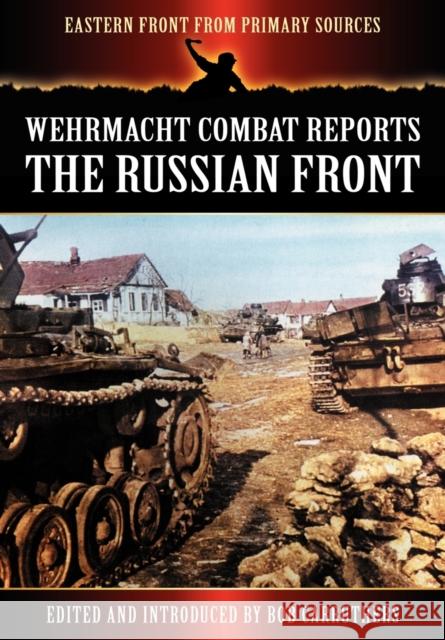 Wehrmacht Combat Reports - The Russian Front Carruthers, Bob 9781781580714 Archive Media Publishing Ltd - książka