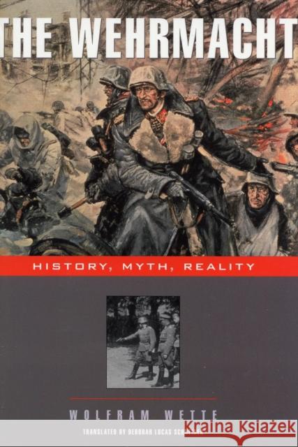 Wehrmacht: History, Myth, Reality Wette, Wolfram 9780674025776 Harvard University Press - książka