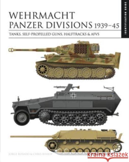 Wehrmacht Panzer Divisions 1939–45: Tanks, Self-Propelled Guns, Halftracks & AFVs Chris Bishop 9781838861926 Amber Books Ltd - książka