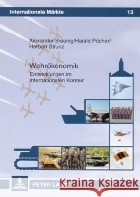Wehroekonomik: Entwicklungen Im Internationalen Kontext Strunz, Herbert 9783631557525 Lang, Peter, Gmbh, Internationaler Verlag Der - książka