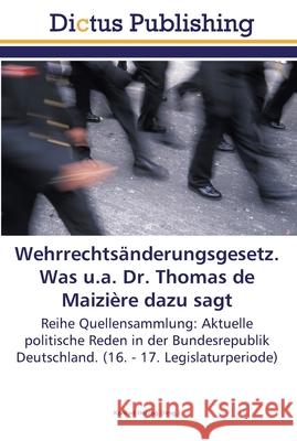 Wehrrechtsänderungsgesetz. Was u.a. Dr. Thomas de Maizière dazu sagt Herzog, Konrad 9783845466804 Dictus Publishing - książka