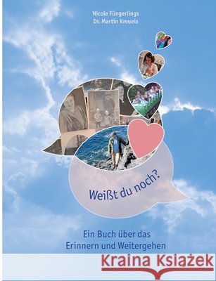 Wei?t du noch?: Ein Buch ?ber das Erinnern und Weitergehen Nicole F?ngerlings Martin Kreuels 9783695747283 Bod - Books on Demand - książka