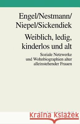 Weiblich, Ledig, Kinderlos Und Alt Frank Engel                              Frank Nestmann                           Gabriele Niepel 9783810017000 Leske + Budrich - książka