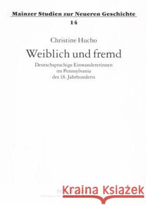Weiblich Und Fremd: Deutschsprachige Einwandererinnen Im Pennsylvania Des 18. Jahrhunderts Rödel, Ute 9783631504215 Lang, Peter, Gmbh, Internationaler Verlag Der - książka