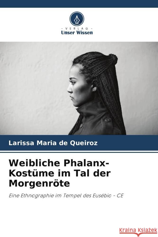Weibliche Phalanx-Kostüme im Tal der Morgenröte Maria de Queiroz, Larissa 9786203901139 Verlag Unser Wissen - książka