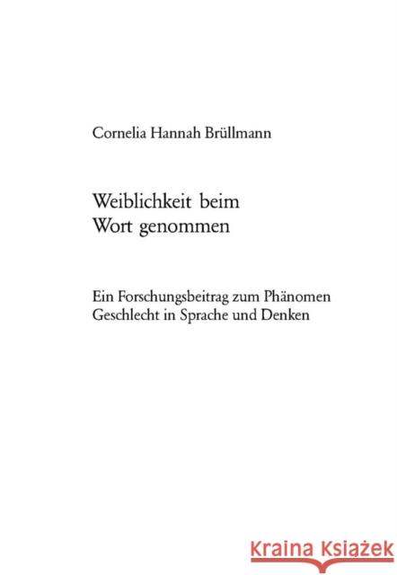 Weiblichkeit Beim Wort Genommen: Ein Forschungsbeitrag Zum Phaenomen Geschlecht in Sprache Und Denken Brüllmann, Cornelia Hannah 9783039104994 Peter Lang Gmbh, Internationaler Verlag Der W - książka