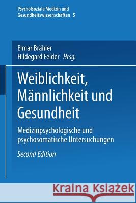 Weiblichkeit, Männlichkeit Und Gesundheit: Medizinpsychologische Und Psychosomatische Untersuchungen Brähler, Elmar 9783531132396 Westdeutscher Verlag - książka