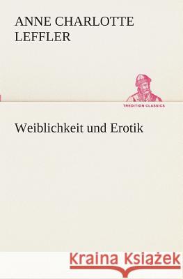 Weiblichkeit und Erotik Leffler, Anne Charlotte 9783849531041 TREDITION CLASSICS - książka