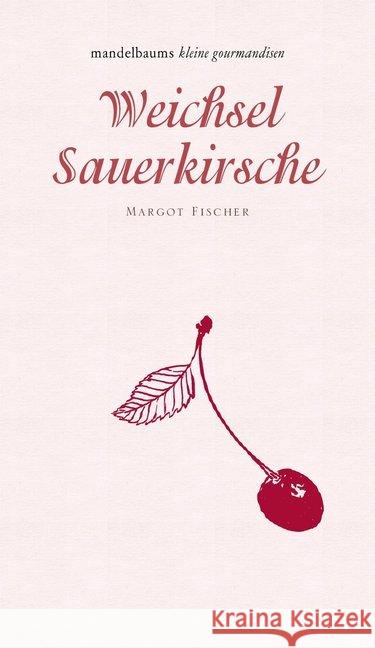 Weichsel / Sauerkirsche Fischer, Margot 9783854765578 Mandelbaum - książka