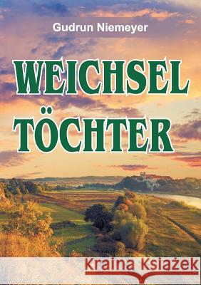 Weichseltöchter Gudrun Niemeyer 9783734504181 Tredition Gmbh - książka