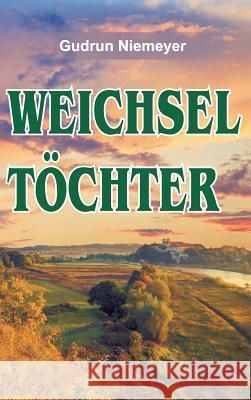 Weichseltöchter Gudrun Niemeyer 9783734504198 Tredition Gmbh - książka