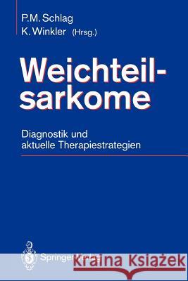 Weichteilsarkome: Diagnostik Und Aktuelle Therapiestrategien Schlag, Peter M. 9783540558460 Not Avail - książka
