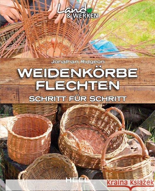 Weidenkörbe flechten : Schritt für Schritt Ridgeon, Jonathan 9783958433649 Heel Verlag - książka