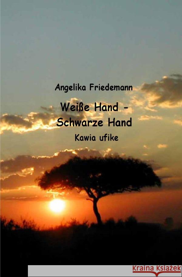 Weiße Hand - Schwarze Hand Friedemann, Angelika 9783758421167 epubli - książka