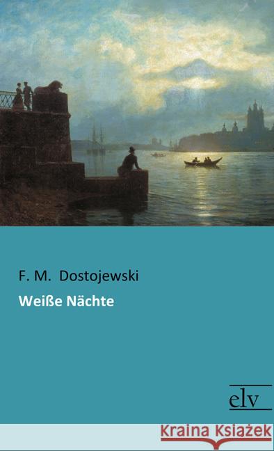 Weiße Nächte Dostojewskij, Fjodor M. 9783959091183 Europäischer Literaturverlag - książka